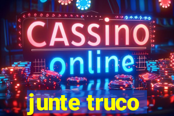 junte truco